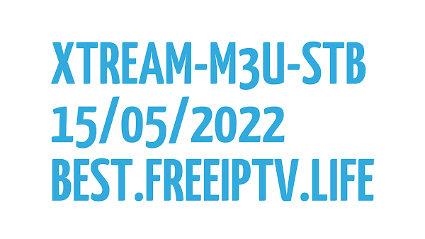 IPTV LINKS FREE M3U PLAYLISTS XTREAM CODES STB EMU 15/05/2022