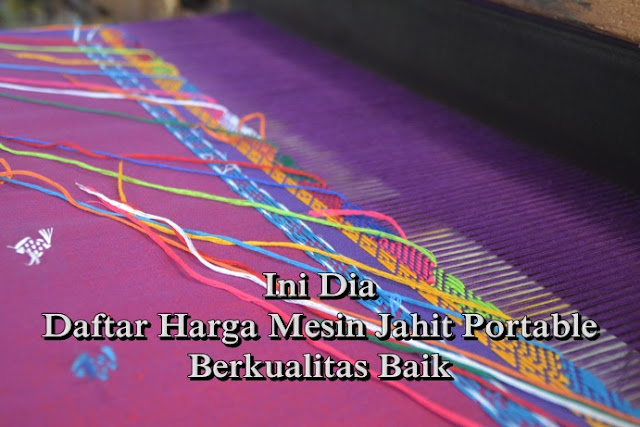 ini dia daftar harga mesin jahit portable berkualitas baik