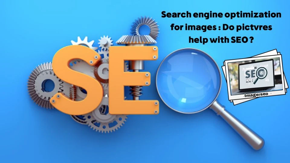 Search engine optimization for images : Do pictures help with SEO?