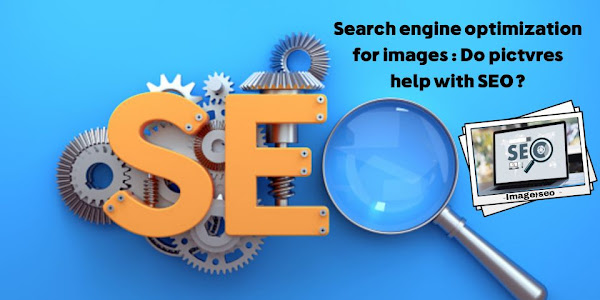  Search engine optimization for images : Do pictures help with SEO?