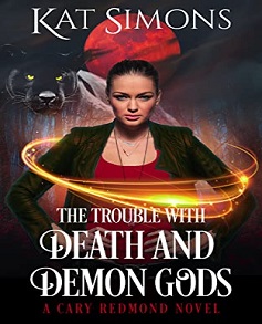 The Trouble with Death and Demon Gods Cary Redmond Book 7 by Kat Simons