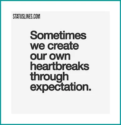Sometimes we create our own heartbreaks through expectation.
