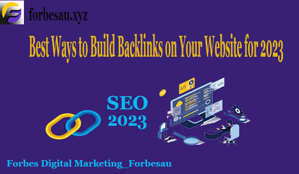 Best Ways to Build Backlinks on Your Website for 2023