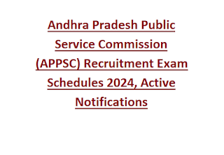 Andhra Pradesh Public Service Commission (APPSC) Recruitment Exam Schedules 2024, Active Notifications