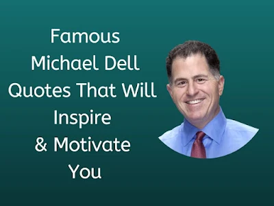 20+ Famous Michael Dell Motivational Quotes