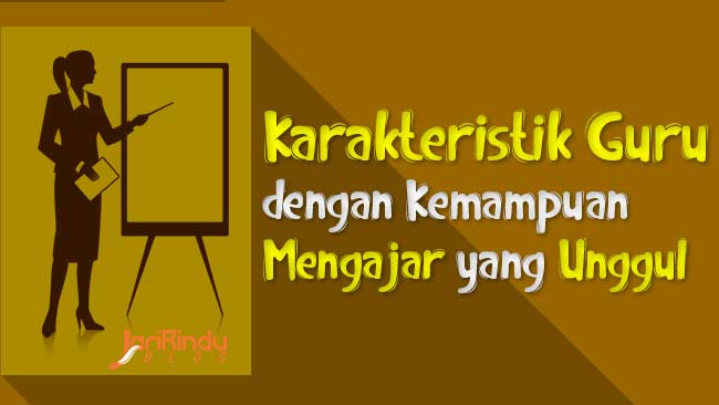 Karakteristik Guru dengan Kemampuan Mengajar yang Unggul