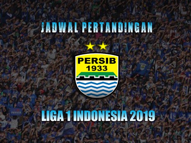 Jadwal Pertandingan Persib di Liga 1 Indonesia Musim 2019