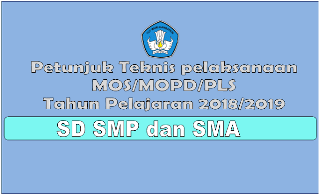 Petunjuk Teknis Pelaksanaan MOS SD SMP dan SMA Tahun Pelajaran 2018/2019
