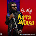 [Music] BOC MADAKI- KAYA AKASA | @BOCMadaki