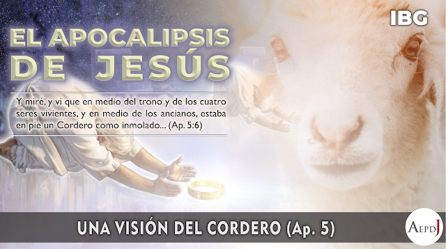 11 - APOCALIPSIS 5 - Una visión del Cordero - Gabriel Montaño