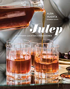 Julep: Southern Cocktails Refashioned [A Recipe Book] (LORENA JONES BO)