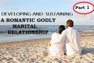 Developing And Sustaining A Romantic Godly Marital Relationship Part One