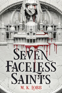 Seven Faceless Saints (Seven Faceless Saints #1) by M.K. Lobb