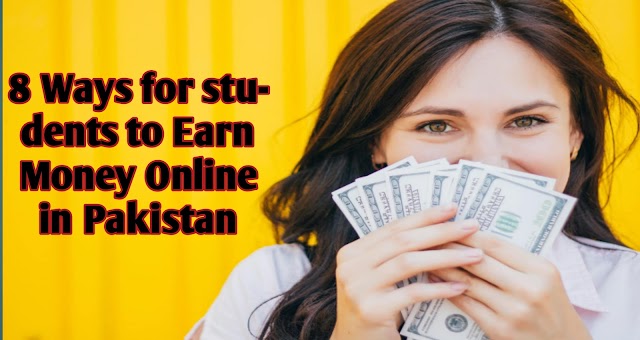 8 Ways for Students to Earn Money Online in Pakistan
