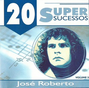 José Roberto - 20 Super Sucessos Vol.3(2005)