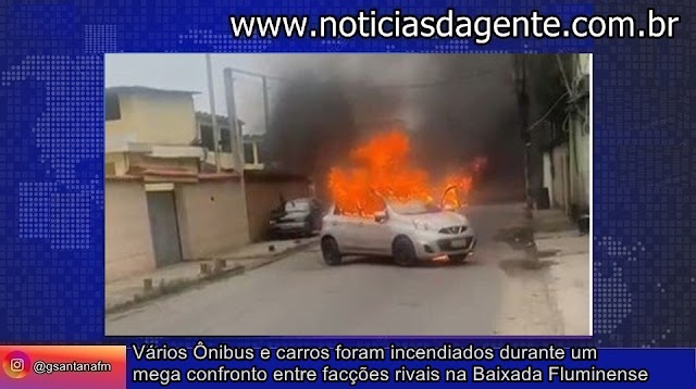 Vários Ônibus e carros foram incendiados durante um mega confronto entre facções rivais na Baixada Fluminense