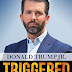 President Trump must read list: Donald Jr's Triggered - the Left Thrives on Hate