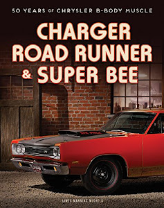 Charger, Road Runner & Super Bee: 50 Years of Chrysler B-Body Muscle
