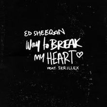 Way to Break My Heart - Ed Sheeran Featuring Skrillex