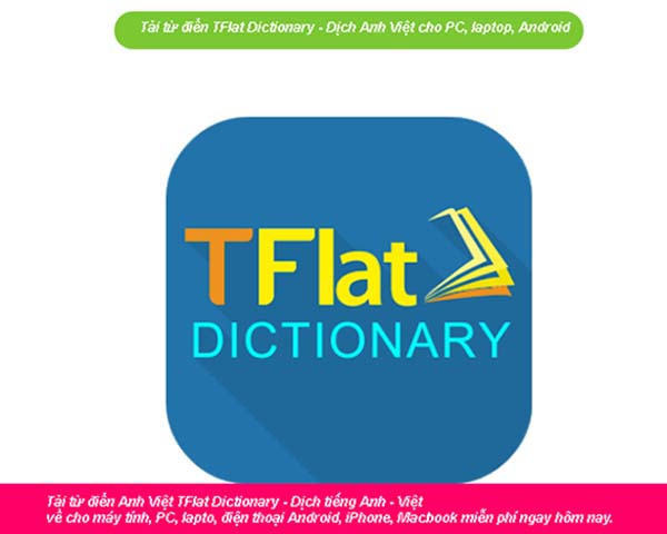 Tải từ điển TFlat Dictionary - Dịch Anh Việt cho máy tính, PC, laptop, Android b