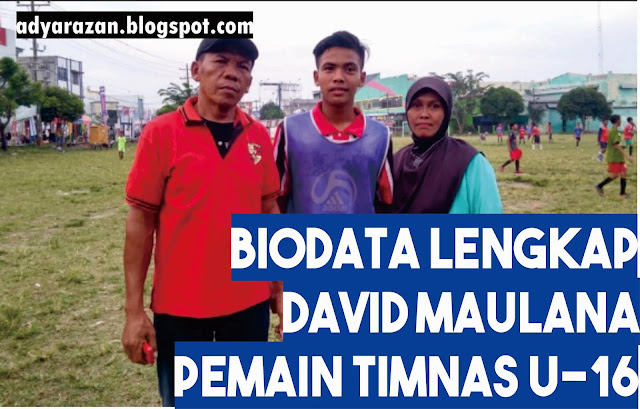 biodata david maulana timnas u16