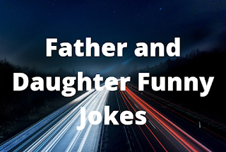 Father and Daughter Funny Jokes