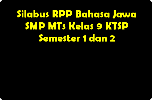 Silabus RPP Bahasa Jawa SMP MTs Kelas 9 KTSP Semester 1 dan 2