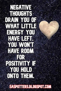 Negative thoughts drain you of what little energy you have left. You won't have room for positivity if you hold onto them.