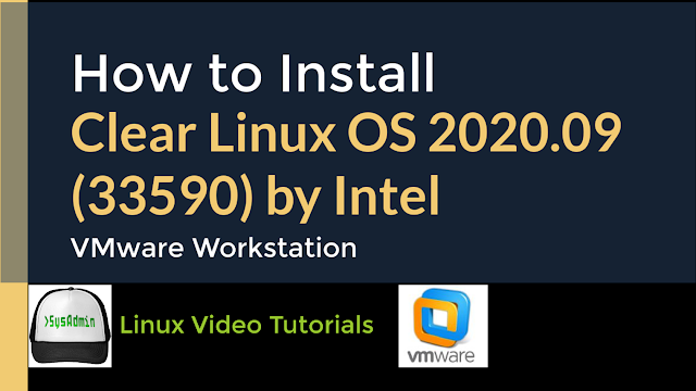 How to Install Clear Linux OS 2020.09 (33590) by Intel + VMware Tools on VMware Workstation