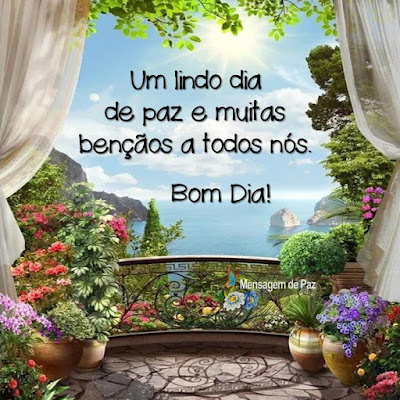 Um lindo dia de paz   e muitas bençãos a todos nós.  Bom Dia!