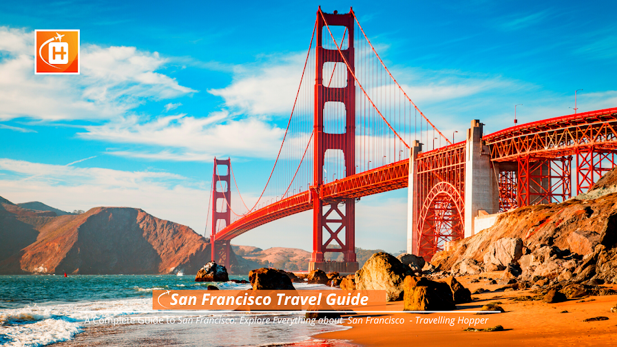 San Francisco Travel Guide - Explore Everything about San Francisco with Travelling Hopper Beautiful Travel Destinations around the world Guides