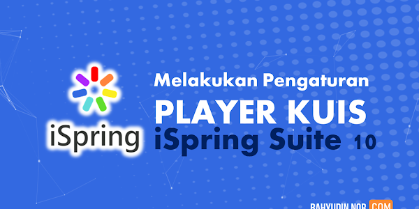 Modul 2.7 Cara Melakukan Pengaturan Pada Player iSpring QuizMaker 10