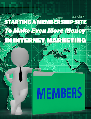 Starting A Membership Site To Make Even More Money In Internet Marketing free ebook download