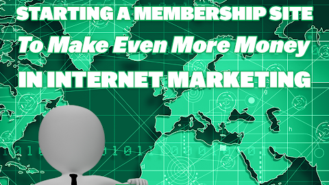 Starting A Membership Site To Make Even More Money In Internet Marketing free ebook