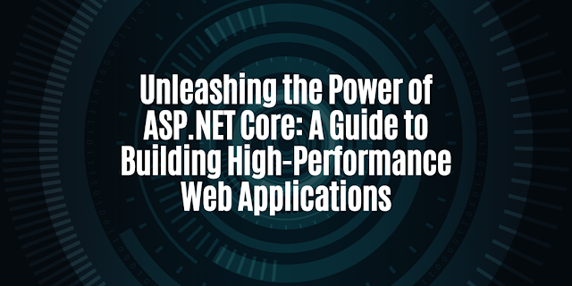 Building High-Performance Web Applications with ASP.NET Core