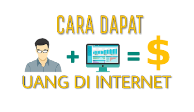 Cara menhasilkan uang di internet