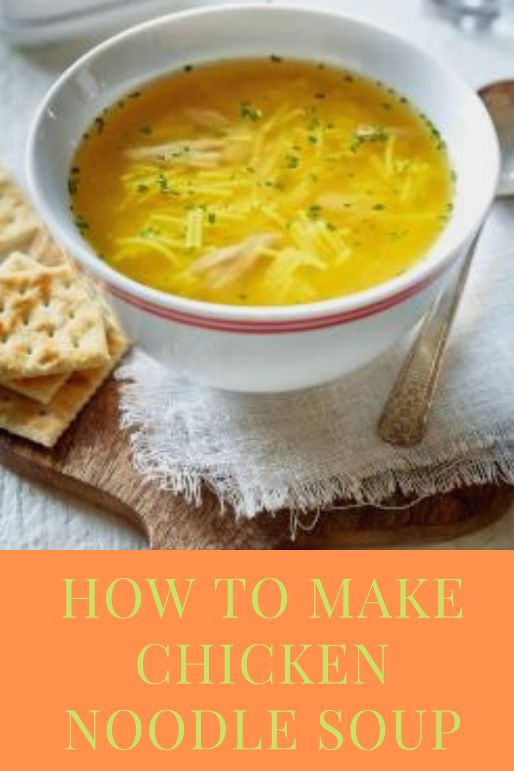 How To Make Chicken Noodle Soup