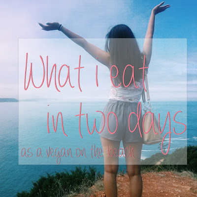 What i eat in two days as a vegan on the beach!