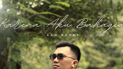 Hasil Kolaborasi dengan ReeMedia Records dan View Motion Pro, Aan Bahar Rilis Lagu Terbaru : "Karena Aku Bahagia"