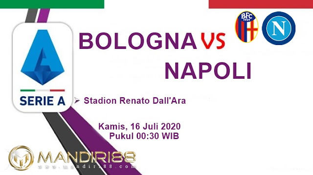 Prediksi Bologna Vs Napoli, Kamis 16 Juli 2020 Pukul 00.30 WIB