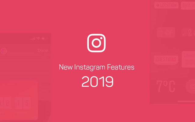 new instagram features 2019