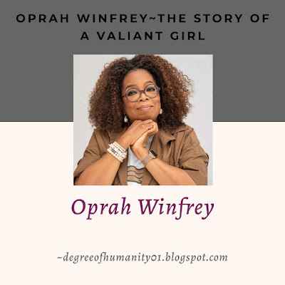 Oprah Winfrey ~ The story of a valiant girl