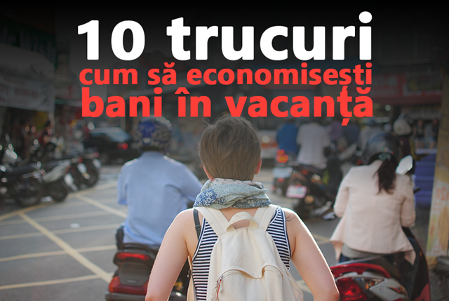 10 trucuri cum să economisești bani în vacanță