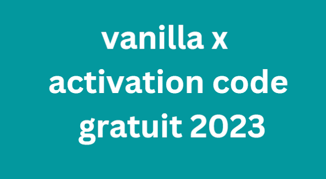 vanilla x activation code gratuit 2024