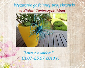 http://klub-tworczych-mam.blogspot.com/2018/07/wyzwanie-goscinnej-projektantki-lato-z.html