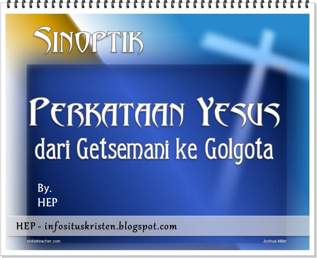 Sinoptik  Perkataan Yesus dari Getsemani ke Golgota ~ HEP