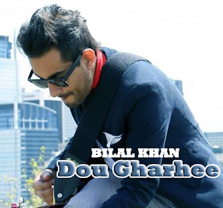 Dou Gharhee Lyrics - Bilal Khan | Music Video Song MP3