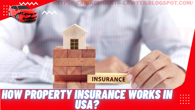 How Property Insurance Works in USA?