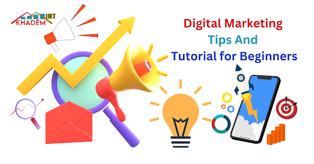 Digital Marketing Tips And Tutorial for Beginners Digital Marketing Tips And Tutorial for Beginners