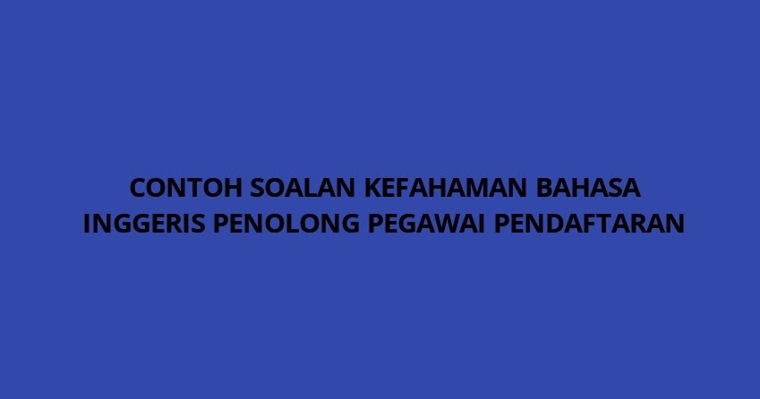 Contoh Soalan Bahasa Inggeris Penolong Pegawai Tadbir N29 